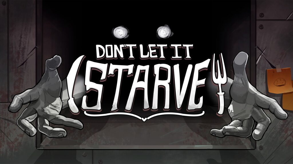 Dont Let It Starve 1 Don't Let It Starve